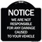Signmission Notice Not Responsible for Damage Heavy-Gauge Aluminum Architectural Sign, 18" H, BW-1818-23533 A-DES-BW-1818-23533 - alternate 1